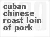 recipe for cuban-chinese roast loin of pork