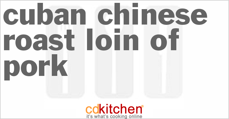Cuban-Chinese Roast Loin Of Pork - CDKitchen.com