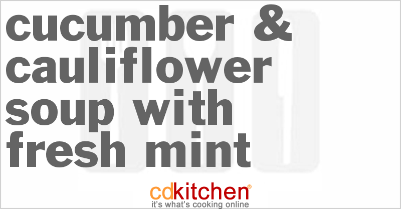 Cucumber & Cauliflower Soup with Fresh Mint - CDKitchen.com