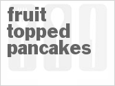 recipe for fruit topped pancakes