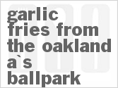 recipe for garlic fries from the oakland a's ballpark