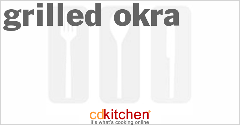 Grilled Okra - CDKitchen.com