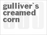 recipe for gulliver's creamed corn