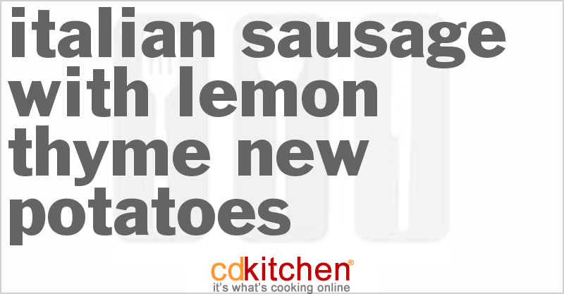 Italian Sausage With Lemon-Thyme New Potatoes - CDKitchen.com
