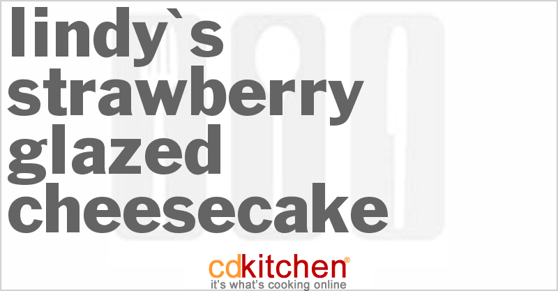 Lindy's Strawberry Glazed Cheesecake - CDKitchen.com