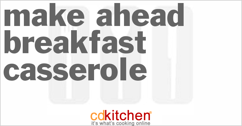 Make Ahead Breakfast Casserole Recipe | CDKitchen.com
