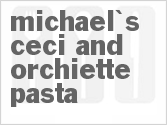 recipe for michael's ceci and orchiette pasta