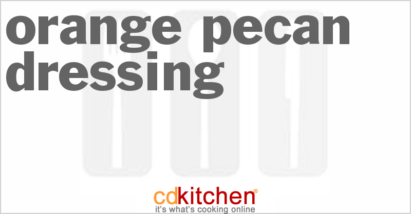 Orange-Pecan Dressing - CDKitchen.com