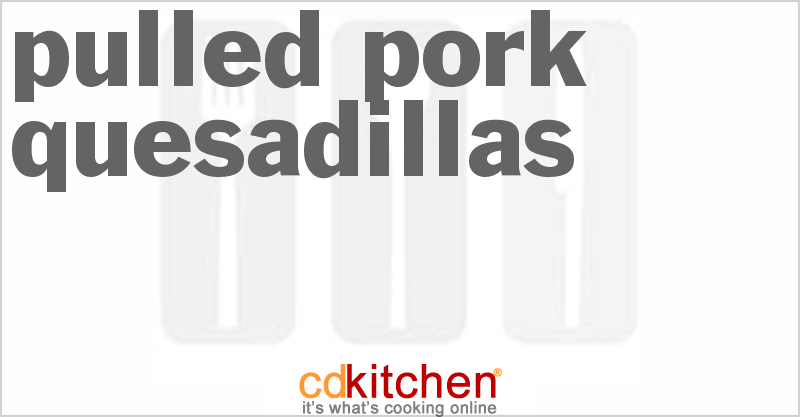 Pulled Pork Quesadillas - CDKitchen.com