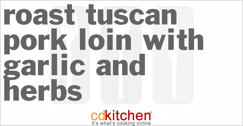 Roast Tuscan Pork Loin With Garlic And Herbs - CDKitchen.com