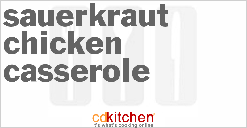Sauerkraut Chicken Casserole - CDKitchen.com