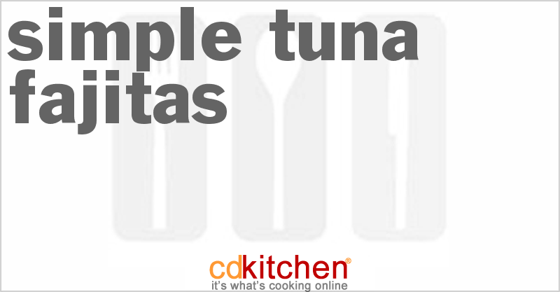 Simple Tuna Fajitas - CDKitchen.com