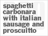 recipe for spaghetti carbonara with italian sausage and proscuitto