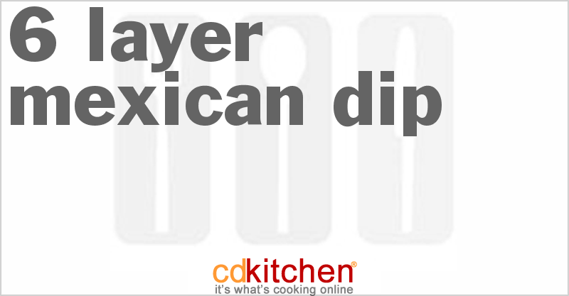 6 Layer Mexican Dip - CDKitchen.com