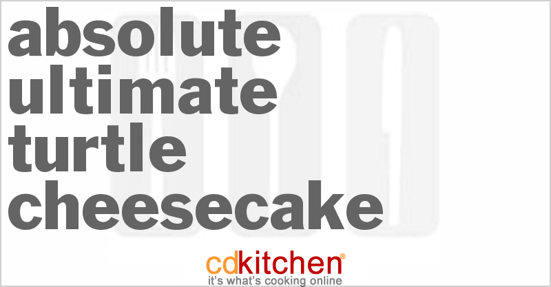 Absolute Ultimate Turtle Cheesecake - CDKitchen.com