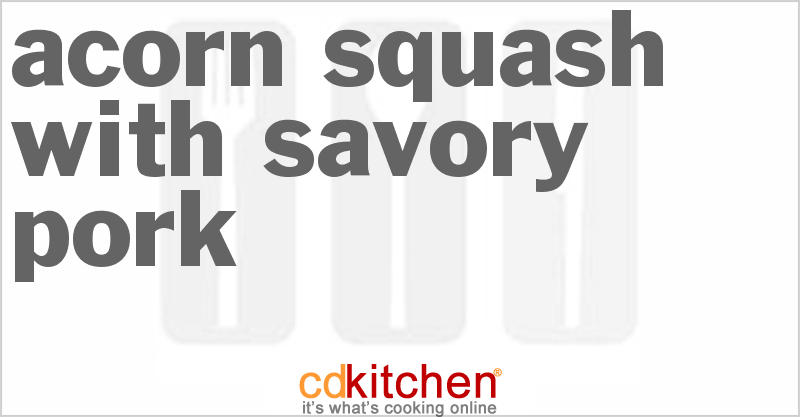 Acorn Squash With Savory Pork - CDKitchen.com