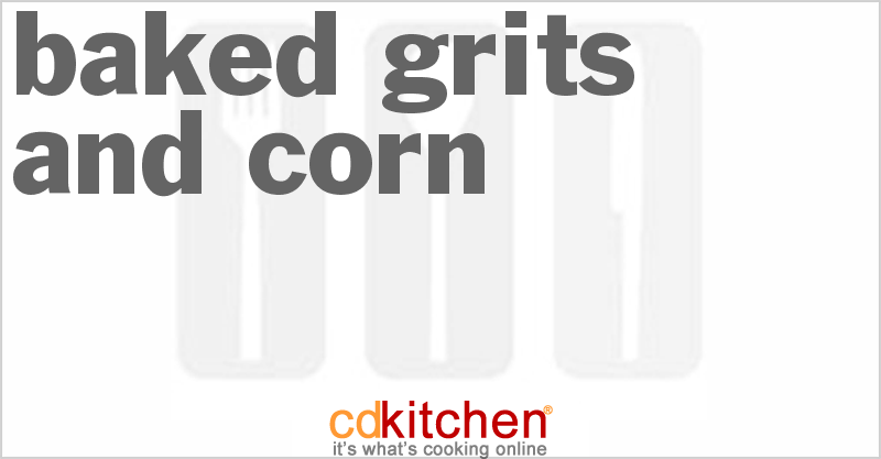 Baked Grits and Corn - CDKitchen.com