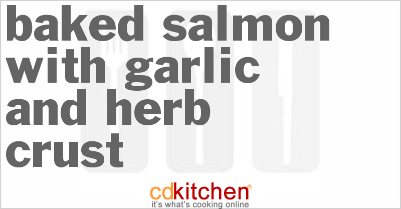 Baked Salmon With Garlic And Herb Crust - CDKitchen.com