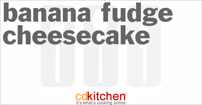 Banana Fudge Cheesecake - CDKitchen.com