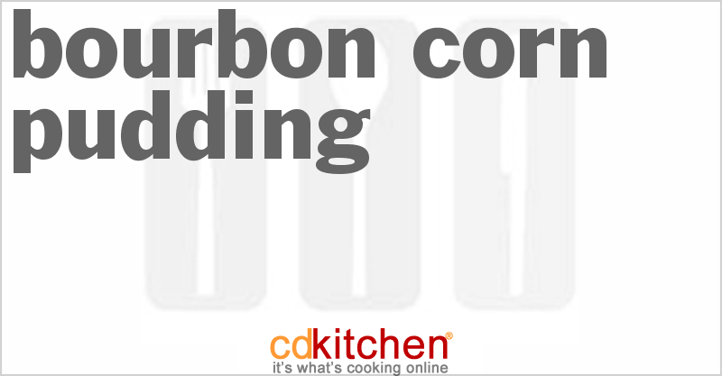 Bourbon Corn Pudding - CDKitchen.com