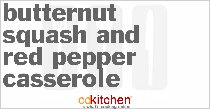 Butternut Squash and Red Pepper Casserole - CDKitchen.com
