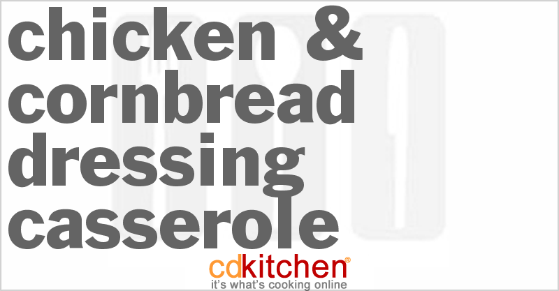 Chicken & Cornbread Dressing Casserole - CDKitchen.com