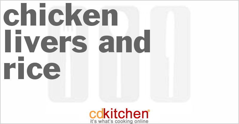 Chicken Livers and Rice - CDKitchen.com