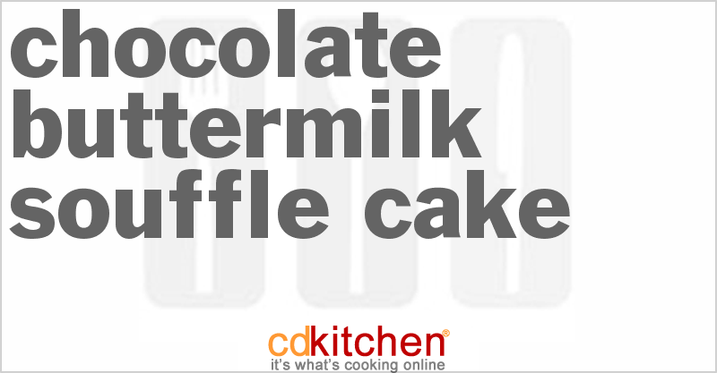 Chocolate Buttermilk Souffle Cake - CDKitchen.com
