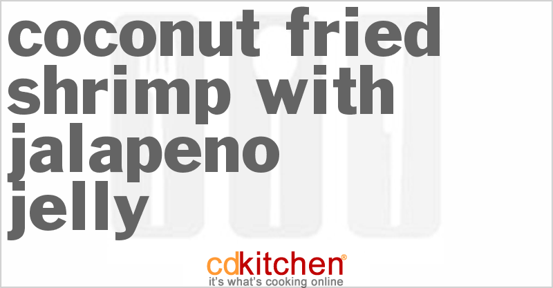 Coconut Fried Shrimp with Jalapeno Jelly - CDKitchen.com