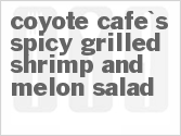 recipe for coyote cafe's spicy grilled shrimp and melon salad