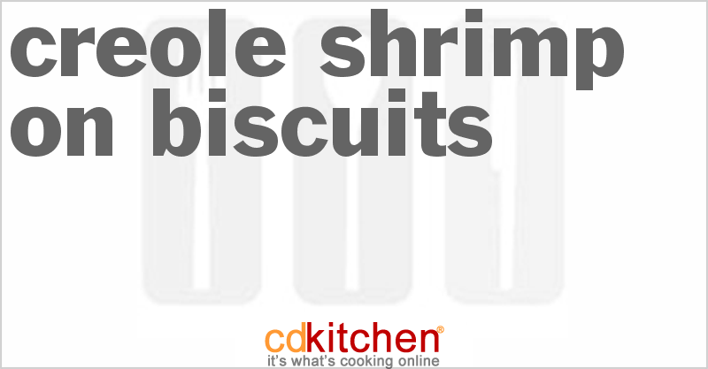 Creole Shrimp on Biscuits - CDKitchen.com