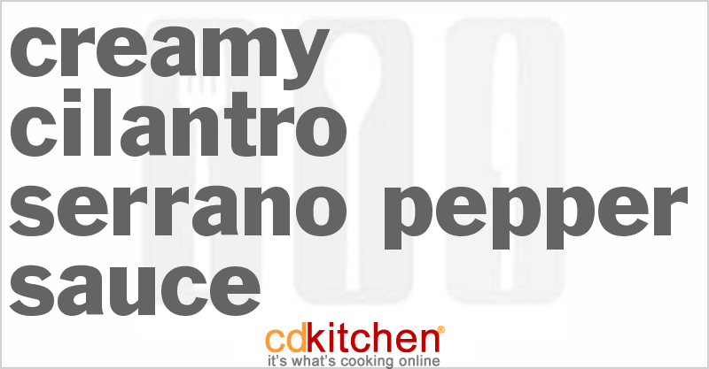 Creamy Cilantro-Serrano Pepper Sauce - CDKitchen.com