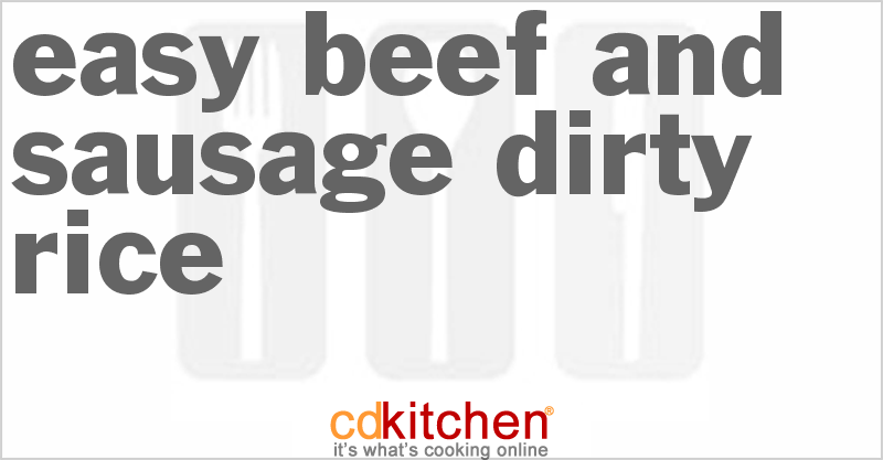 Easy Beef And Sausage Dirty Rice - CDKitchen.com