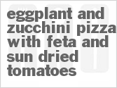 recipe for eggplant and zucchini pizza with feta and sun-dried tomatoes