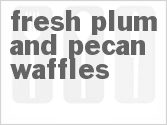 recipe for fresh plum and pecan waffles