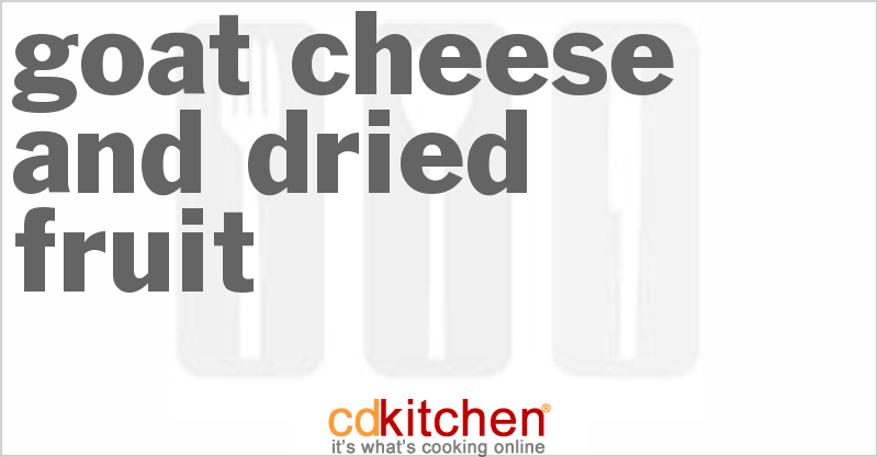 Goat Cheese and Dried Fruit - CDKitchen.com