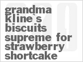 recipe for grandma kline's biscuits supreme for strawberry shortcake