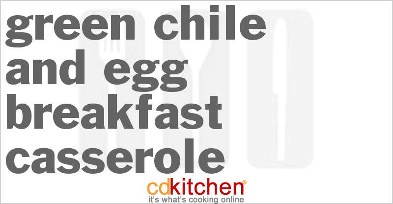 Green Chile and Egg Breakfast Casserole - CDKitchen.com