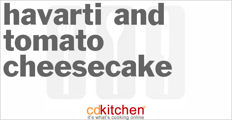 Havarti and Tomato Cheesecake - CDKitchen.com