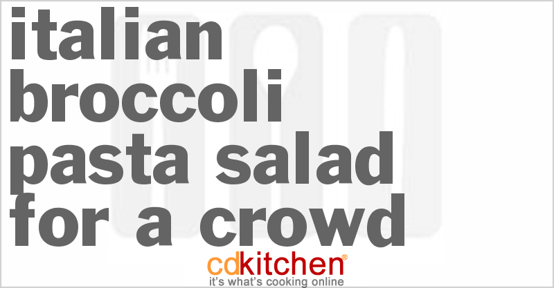Italian Broccoli Pasta Salad For A Crowd - CDKitchen.com