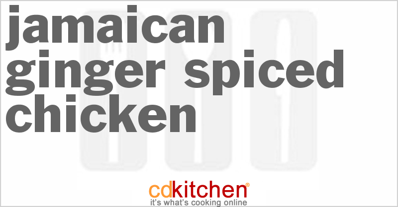 Jamaican Ginger Spiced Chicken - CDKitchen.com