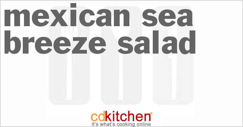 Mexican Sea Breeze Salad - CDKitchen.com