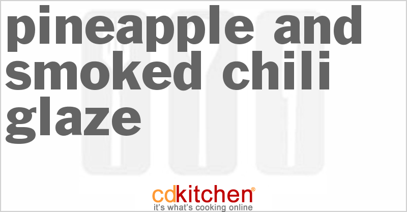 Pineapple And Smoked Chili Glaze - CDKitchen.com