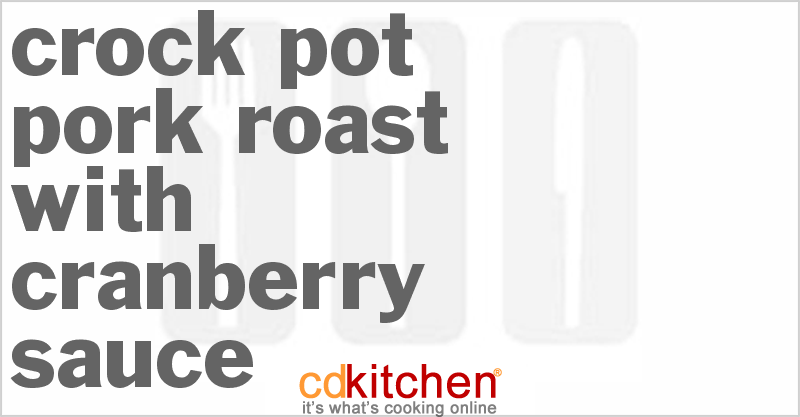 Pork Roast With Cranberry Sauce - CDKitchen.com