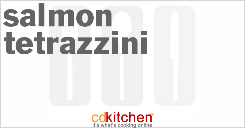 Salmon Tetrazzini - CDKitchen.com
