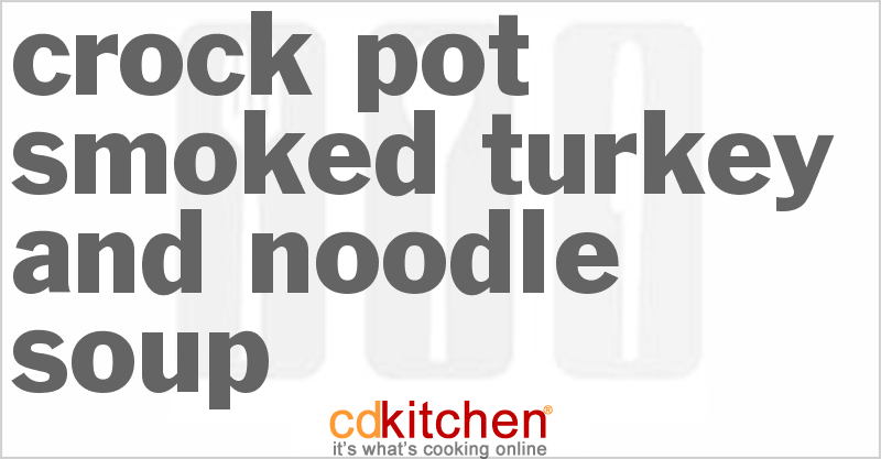 Smoked Turkey And Noodle Soup - CDKitchen.com