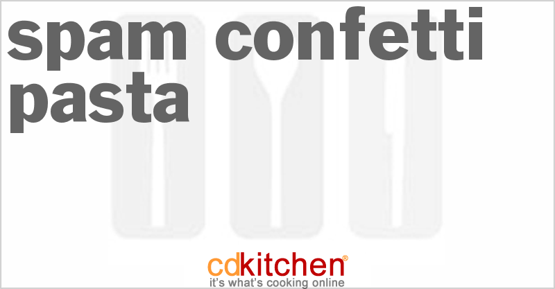 Spam Confetti Pasta - CDKitchen.com