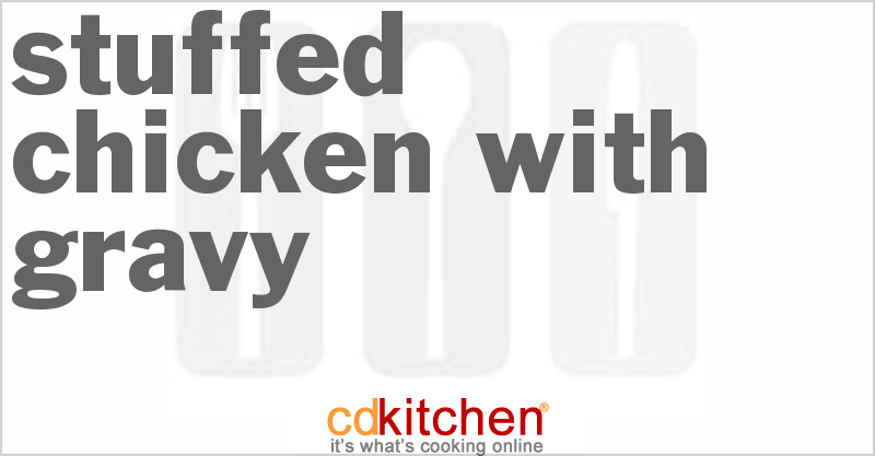 Stuffed Chicken with Gravy - CDKitchen.com