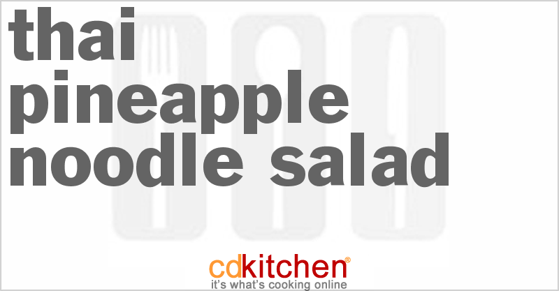 Thai Pineapple Noodle Salad - CDKitchen.com