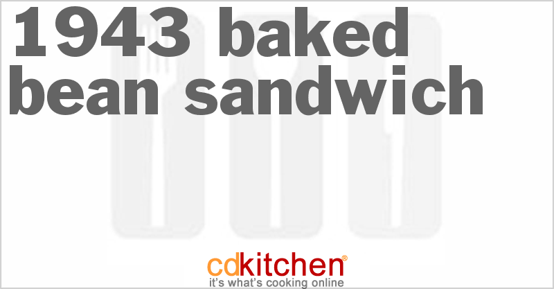1943 Baked Bean Sandwich - CDKitchen.com